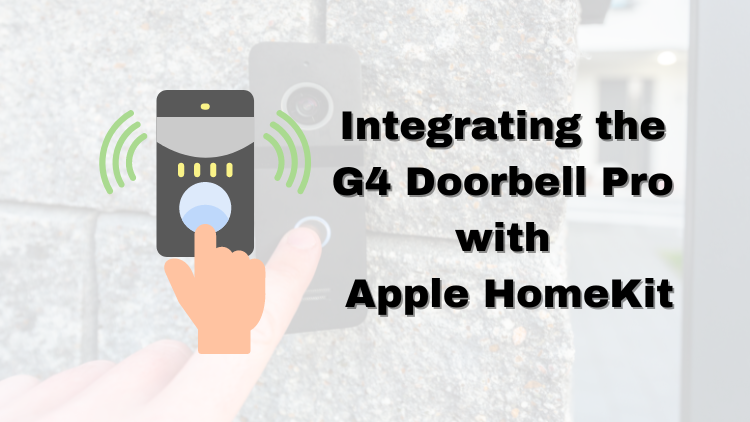 Integrating the G4 Doorbell Pro with Apple HomeKit